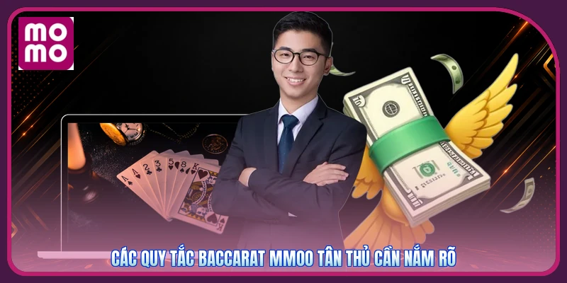 Các quy tắc Baccarat MMOO tân thủ cần nắm rõ