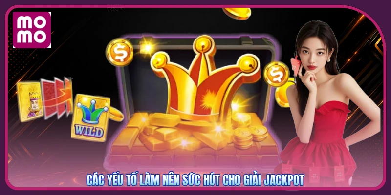 Jackpot MMOO | Cơ Hội Trúng Hàng Tỷ Đồng - Tặng Code 350K 3 Các yếu tố làm nên sức hút cho giải Jackpot