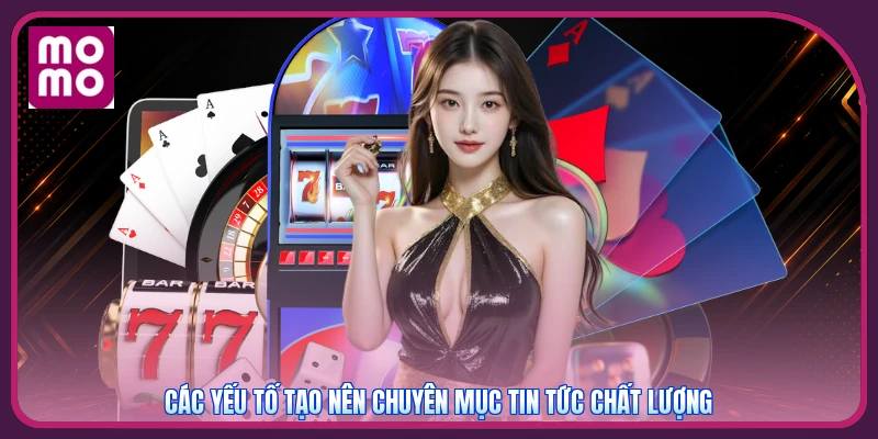 Các yếu tố tạo nên chuyên mục tin tức chất lượng