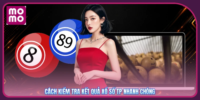 TP Xổ Số MMOO | Sảnh Cược Đa Dạng Tặng Ngay 188K Tân Thủ 3 Cách kiểm tra kết quả xổ số TP nhanh chóng