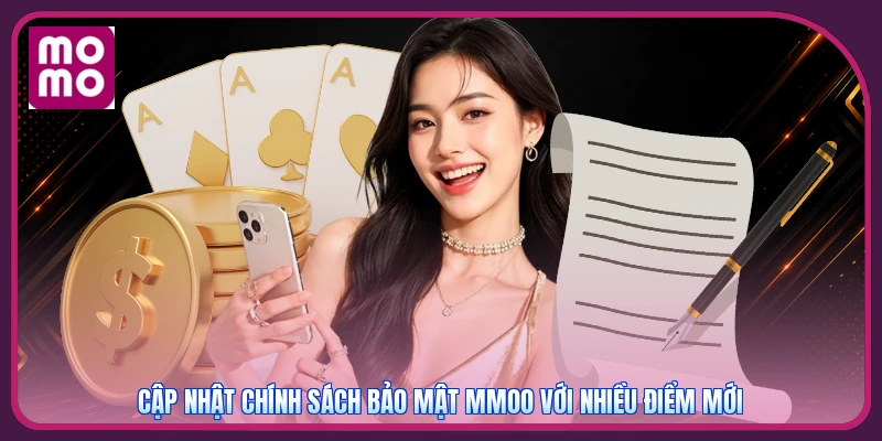 Cập nhật chính sách bảo mật MMOO với nhiều điểm mới