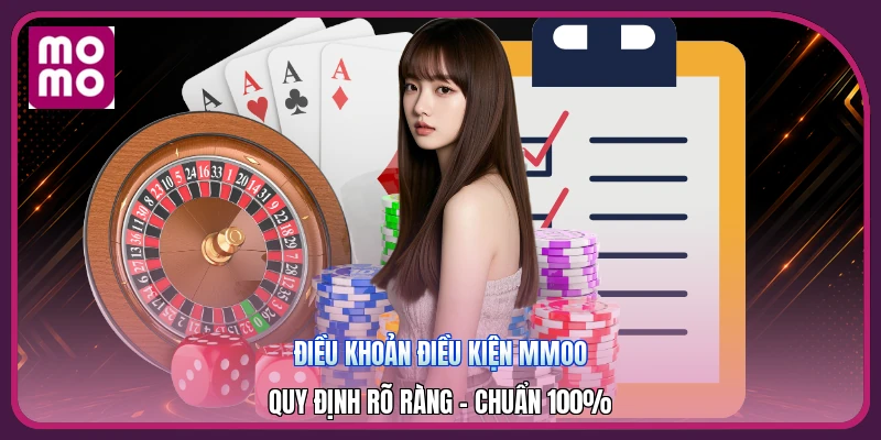 Điều Khoản Điều Kiện MMOO | Quy Định Rõ Ràng - Chuẩn 100% 2 Điều Khoản Điều Kiện MMOO | Quy Định Rõ Ràng - Chuẩn 100%