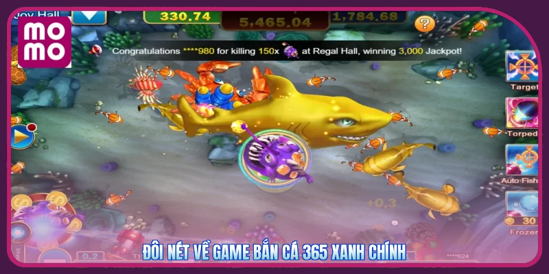 Bắn Cá 365 MMOO | Đổi Thưởng Xanh Chín - Nhận Ngay 99K 2 Đôi nét về game bắn cá 365 xanh chính