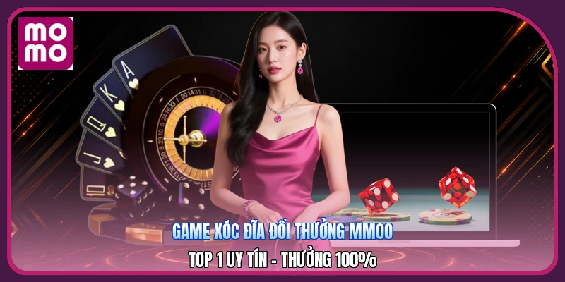 Game Xóc Đĩa Đổi Thưởng MMOO | Top 1 Uy Tín - Thưởng 100%