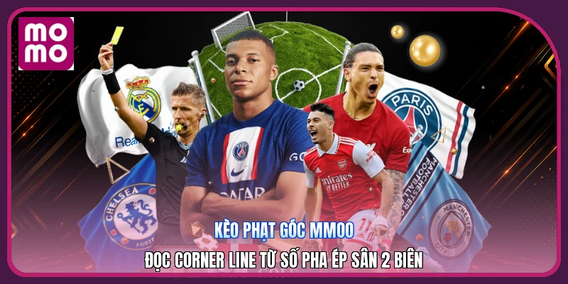 Kèo Phạt Góc MMOO | Đọc Corner Line Từ Số Pha Ép Sân 2 Biên