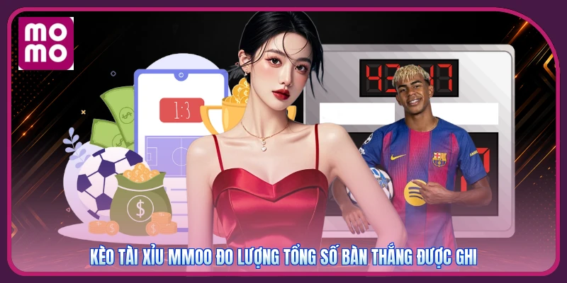 Kèo Tài Xỉu MMOO | Ước Tính Mốc Goals Từ xG, 5 Trận Gần Nhất 2 Kèo Tài Xỉu MMOO đo lượng tổng số bàn thắng được ghi