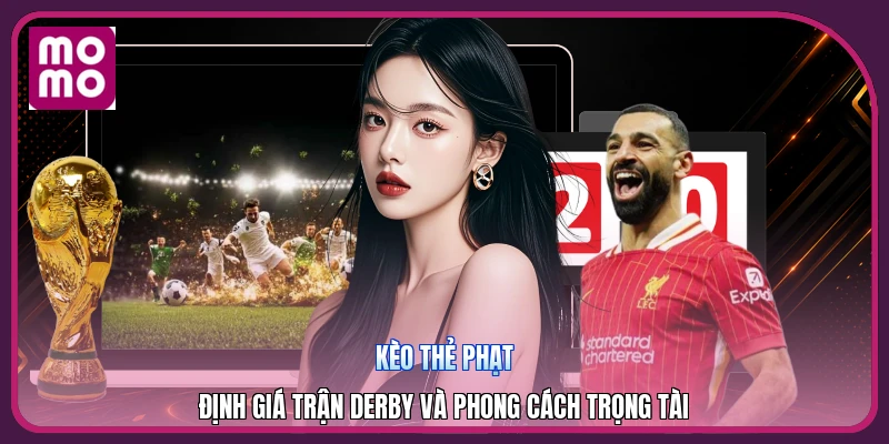 Kèo Thẻ Phạt | Định Giá Trận Derby Và Phong Cách Trọng Tài