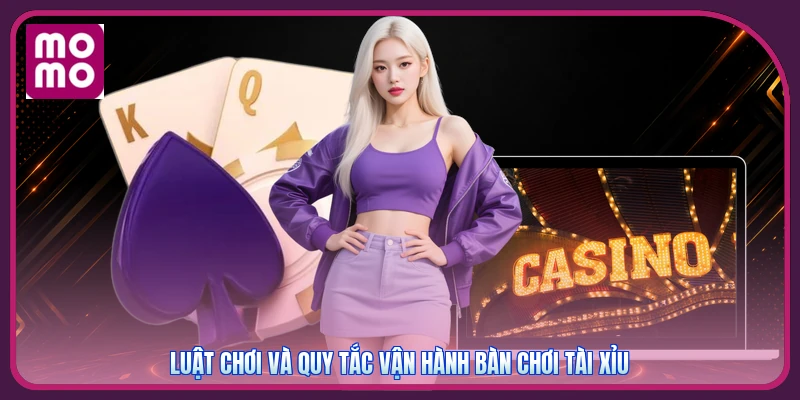 Tài Xỉu MMOO | Đặt Cược Phút Chót Bão Lớn Về Tay 100% 2 Luật chơi và quy tắc vận hành bàn chơi tài xỉu