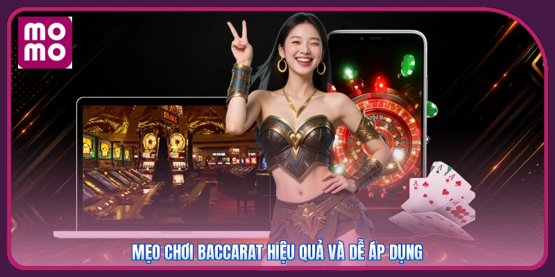 Mẹo chơi Baccarat hiệu quả và dễ áp dụng