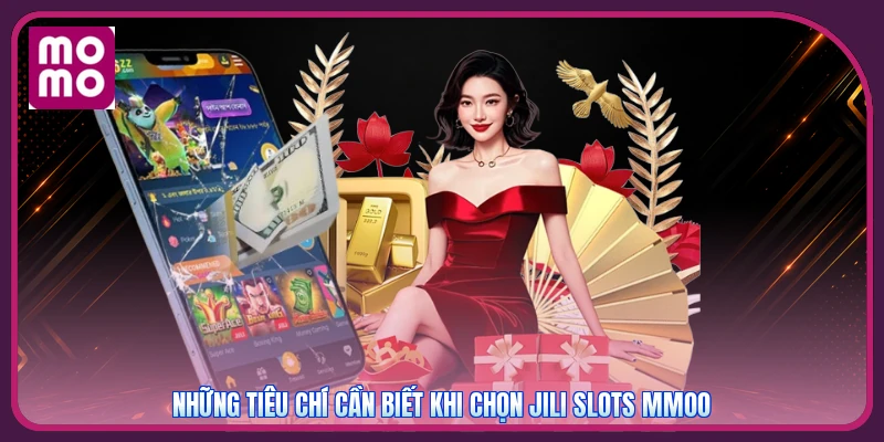 Những tiêu chí cần biết khi chọn Jili Slots MMOO
