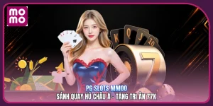PG Slots MMOO | Sảnh Quay Hũ Châu Á - Tặng Tri Ân 77k