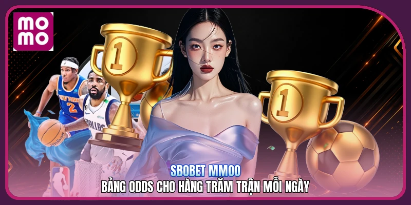 Sbobet MMOO | Bảng Odds Cho Hàng Trăm Trận Mỗi Ngày 5 Sbobet MMOO | Bảng Odds Cho Hàng Trăm Trận Mỗi Ngày
