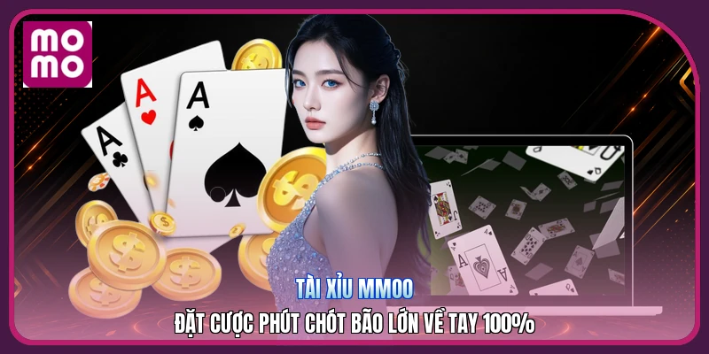 Tài Xỉu MMOO | Đặt Cược Phút Chót Bão Lớn Về Tay 100%
