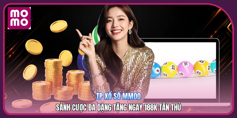 TP Xổ Số MMOO | Sảnh Cược Đa Dạng Tặng Ngay 188K Tân Thủ 1 TP Xổ Số MMOO | Sảnh Cược Đa Dạng Tặng Ngay 188K Tân Thủ